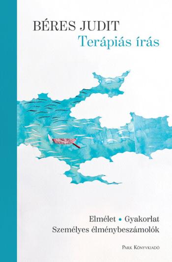 Terápiás írás - Elmélet, gyakorlat, személyes élménybeszámolók 1.Kép