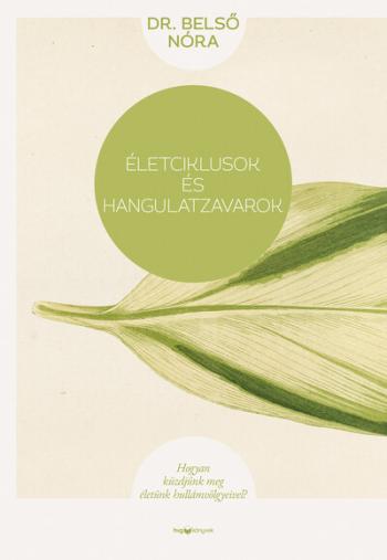 Életciklusok és hangulatzavarok - Hogyan küzdjünk meg életünk hullámvölgyeivel? (új kiadás) 1.Kép