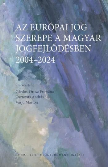 https://konyvbox.hu/media_ws/10329/2011/idx/az-europai-jog-szerepe-a-magyar-jogfejlodesben-2004-2024.jpg