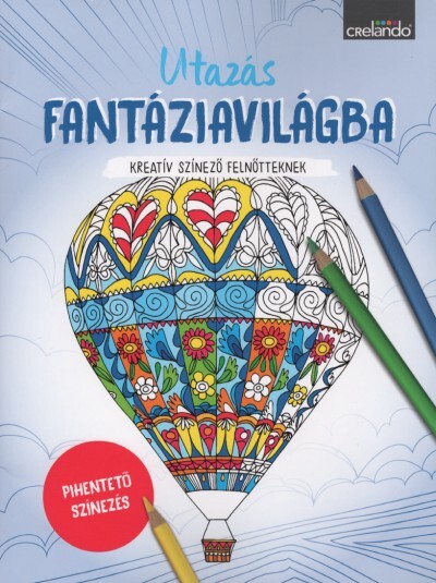 Utazás fantáziavilágba - Kreatív színező felnőtteknek - Pihentető színezés