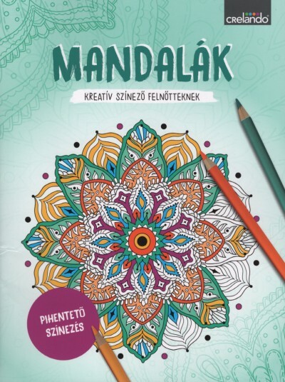 Mandalák - Kreatív színező felnőtteknek - Pihentető színezés