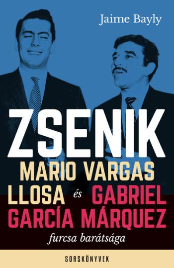 Zsenik - Mario Vargas Llosa és Gabriel García Márquez furcsa barátsága - Sorskönyvek 1.Kép