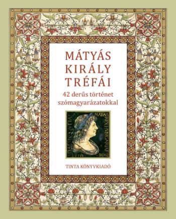 Mátyás király tréfái - 42 derűs történet szómagyarázatokkal 1.Kép
