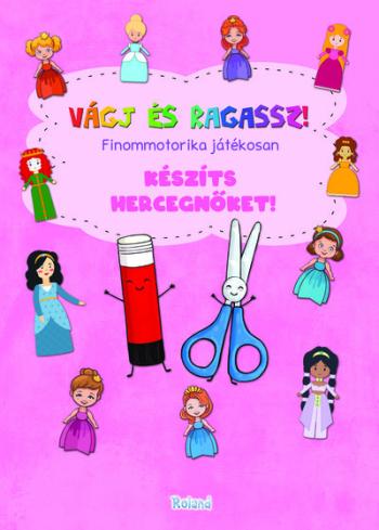 Vágj és ragassz! - Finommotorika játékosan: Készíts hercegnőket! 1.Kép
