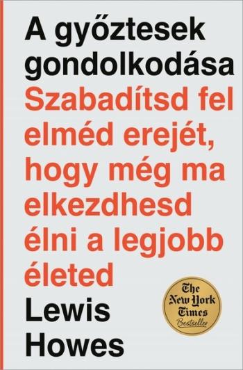 A győztesek gondolkodása - Szabadítsd fel elméd erejét, hogy még ma elkezdhesd élni a legjobb életed 1.Kép