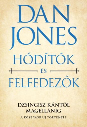 Hódítók és felfedezők - Dzsingisz kántól Magellánig - A középkor új története 1.Kép