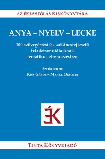 Anya-nyelv-lecke - 100 szövegértési és szókincsfejlesztő feladatsor diákoknak tematikus elrendezésben 1.Kép