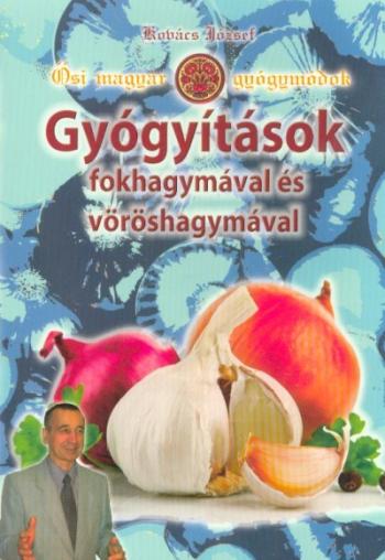 Gyógyítások fokhagymával és vöröshagymával 1.Kép