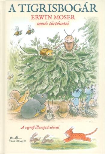 A tigrisbogár /Erwin Moser mesés történetei 1.Kép