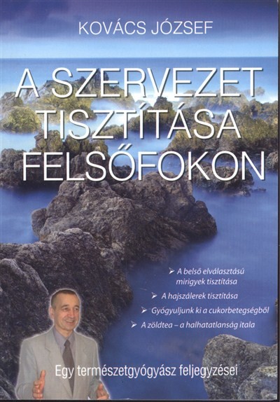 A szervezet tisztítása felsőfokon - Egy természetgyógyász feljegyzései