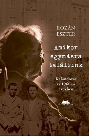Amikor egymásra találtunk - Kalandozás az 1960-as években 1.Kép