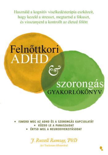 Felnőttkori ADHD + szorongás gyakorlókönyv - Használd a kognitív viselkedésterápia eszközeit, hogy kezeld a stresszt, megtartsd 1.Kép