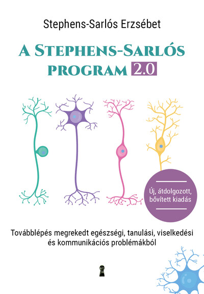 A Stephens-Sarlós-program 2.0 - Továbblépés megrekedt egészségi, tanulási, viselkedési és kommunikációs problémákból (átdolgozot