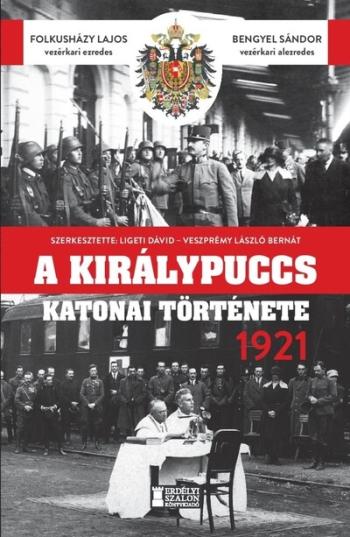A királypuccs katonai története 1921 - Károly király Horthy Miklós ellen Kép