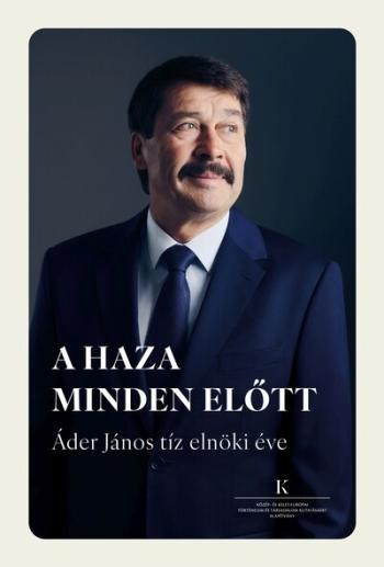A haza minden előtt - Áder János tíz elnöki éve Kép