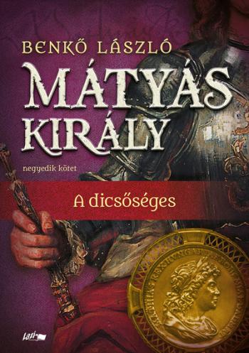 Mátyás király IV. - A dicsőséges (új kiadás, puha kötés) Kép