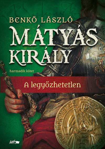 Mátyás király III. - A legyőzhetetlen (új kiadás, puha kötés)