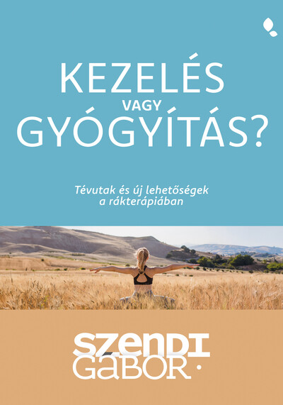 Kezelés vagy gyógyítás? - Tévutak és új lehetőségek a rákterápiában