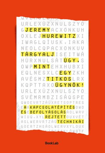 Tárgyalj úgy, mint egy titkos ügynök - A kapcsolatépítés és befolyásolás rejtett technikái Kép