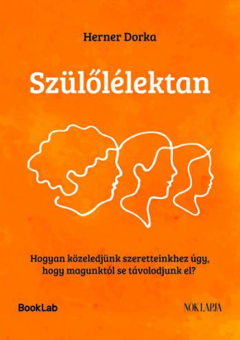 Szülőlélektan - Hogyan közeledjünk szeretteinkhez úgy, hogy magunktól se távolodjunk el? Kép