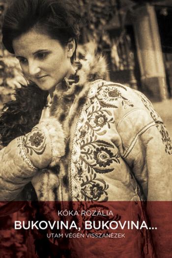 Bukovina, Bukovina… - Utam végén visszanézek (új, javított kiadás) Kép