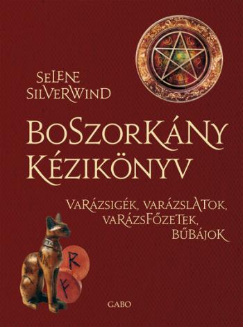 Boszorkány kézikönyv - Varázsigék, varázslatok, varázsfőzetek, bűbájok (új kiadás). Kép
