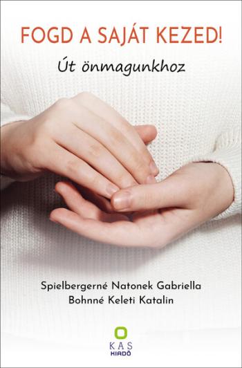 FOGD A SAJÁT KEZED! - Út önmagunkhoz Kép