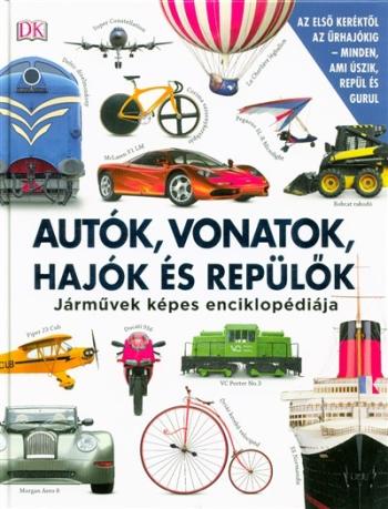 Autók, vonatok, hajók és repülők - Járművek képes enciklopédiája Kép