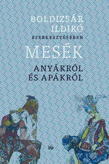 Mesék anyákról és apákról (bővített, új kiadás) Kép