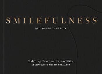 Smilefulness - Tudatosság. Tudomány. Transzformáció. Az újjászülető mosoly nyomában Kép