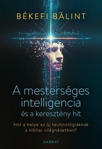 A mesterséges intelligencia és a keresztény hit - Hol a helye az új technológiáknak a bibliai világnézetben? Kép