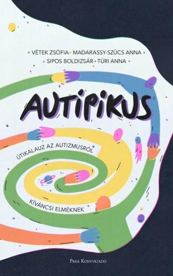 AuTipikus - Útikalauz az autizmusról kíváncsi elméknek Kép