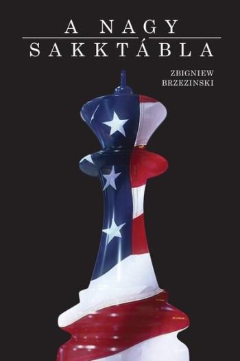 A nagy sakktábla - Amerika világelsősége és geopolitikai feladatai Kép
