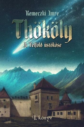 Thököly - A Felföld üstököse - 1. könyv Kép