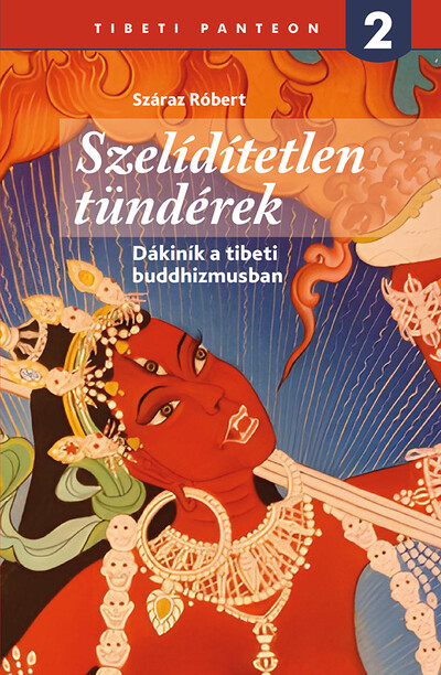 Szelidítetlen Tündérek - Dákiník a tibeti buddhizmusban - Tibeti panteon 2