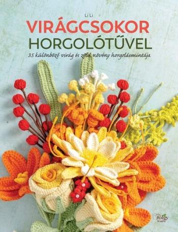 Virágcsokor horgolótűvel - 35 különböző virág és zöld növény horgolásmintája Kép