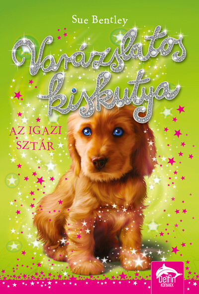Varázslatos kiskutya - Az igazi sztár - Varázslatos kiskutya-sorozat 4.