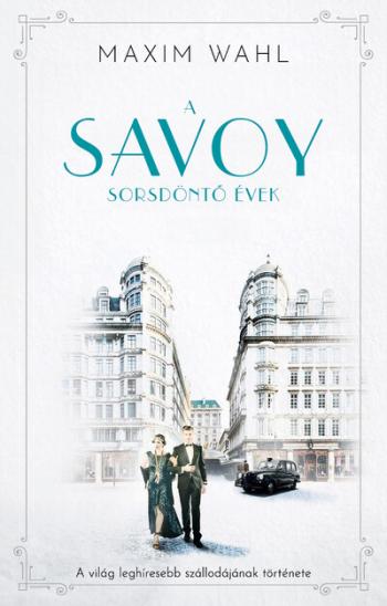 Savoy 2. - Sorsdöntő évek - A világ leghíresebb szállodájának története 1.Kép