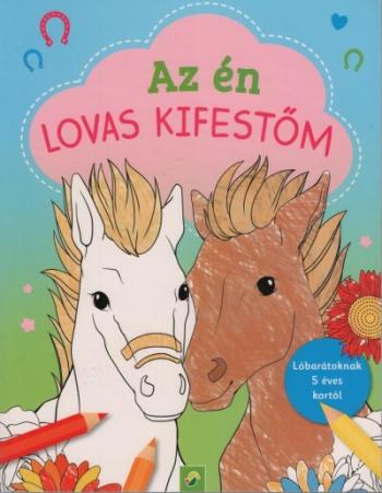 Az én lovas kifestőm - Lóbarátoknak 5 éves kortól 1.Kép