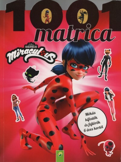 Miraculous: 1001 matrica - Mókás kifestők és fejtörők 6 éves kortól