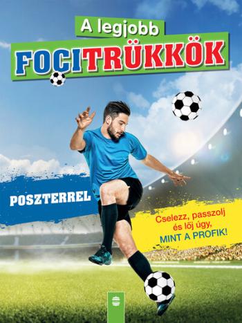 A legjobb focitrükkök (poszterrel) - Felújított kiadás (2. kiadás) 1.Kép