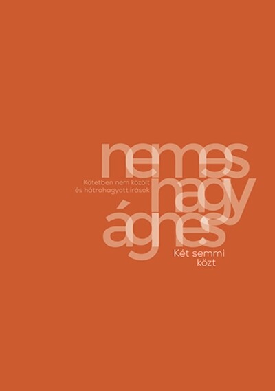 Két semmi közt - Kötetben nem közölt és hátrahagyott írások