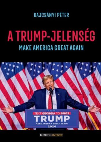 A Trump-jelenség - Make America Great Again! Kép