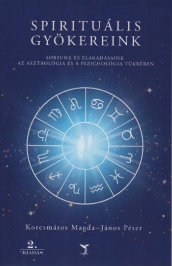 Spirituális gyökereink - Sorsunk és elakadásaink az asztrológia és a pszichológia tükrében (2. kiadás) Kép