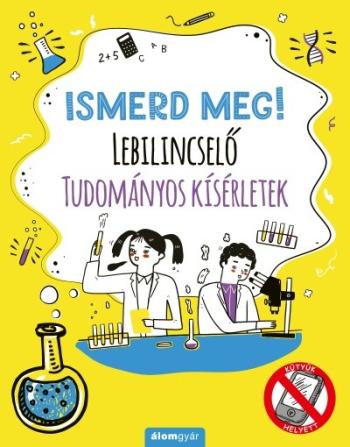 Ismerd meg! - Lebilincselő tudományos kísérletek Kép