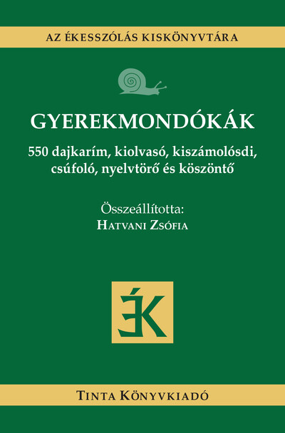 Gyerekmondókák - 550 dajkarím, kiolvasó, kiszámolósdi, csúfoló, nyelvtörő és köszöntő