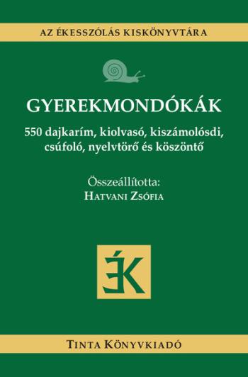 Gyerekmondókák - 550 dajkarím, kiolvasó, kiszámolósdi, csúfoló, nyelvtörő és köszöntő Kép