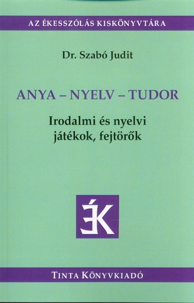 Anya-nyelv-tudor /Irdalmi és nyelvi játékok, fejtörők