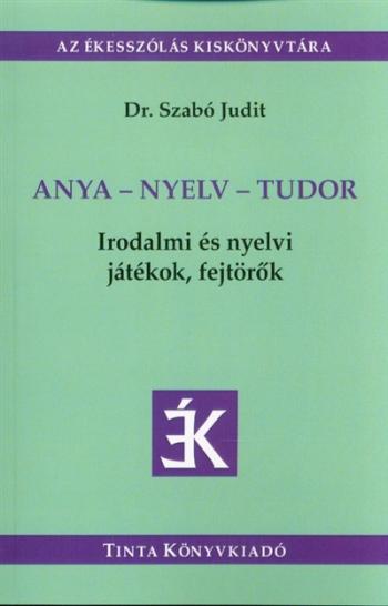 Anya-nyelv-tudor /Irdalmi és nyelvi játékok, fejtörők Kép