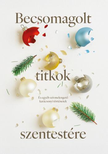Becsomagolt titkok szentestére - És egyéb szívmelengető karácsonyi történetek §K Kép